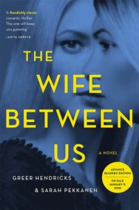 Book Review: The Wife Between Us by Greer Hendricks and Sarah Pekkanen