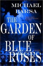 Book Review: The Garden of Blue Roses by Michael Barsa