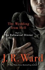 Spotlight: The Wedding from Hell – Part 1 The Rehearsal Dinner by J. R. Ward