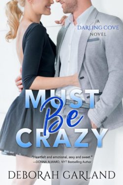 Spotlight : Must Be Crazy (Darling Cove #3) by Deborah Garland