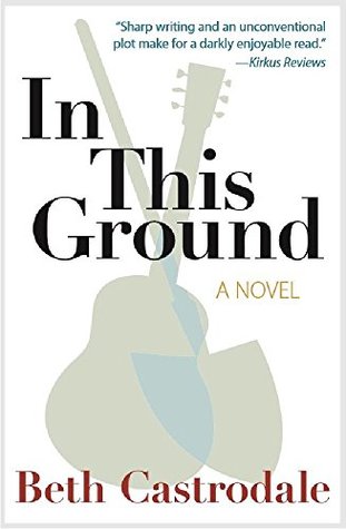 Book Review: In This Ground by Beth Castrodale