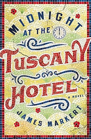 Book Review: Midnight at the Tuscany Hotel by James Markert
