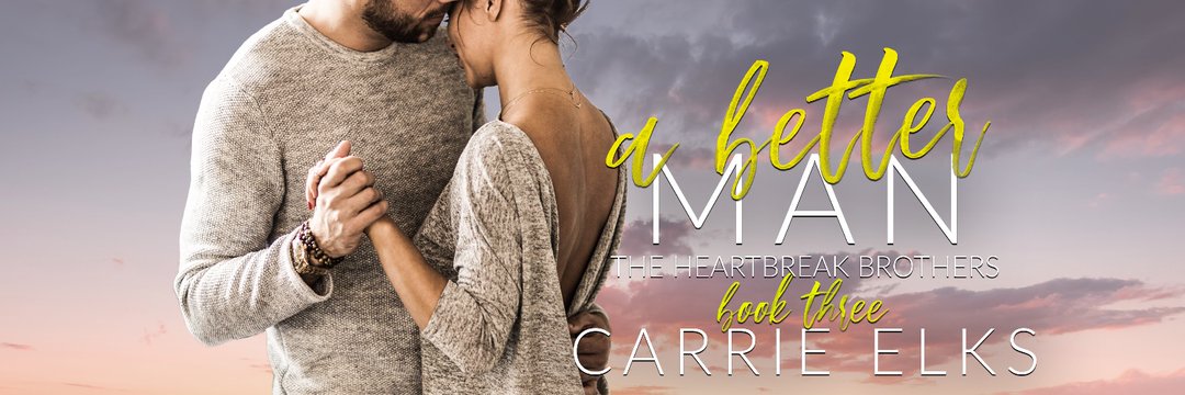 Book Review: A Better Man (The Heartbreak Brothers Book 3) by Carrie Elks @CarrieElks