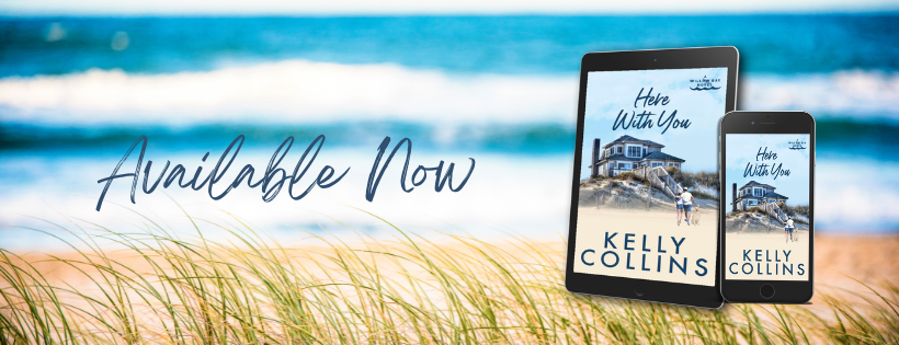 Book Review: Here With You  (A Willow Bay Novel Book 2) by Kelly Collins  @kcollinsauthor