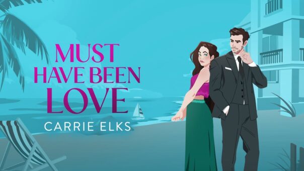 Book Review: Must Have Been Love by Carrie Elks   @CarrieElks