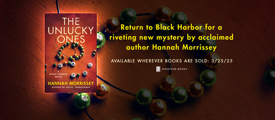Book Review: The Unlucky Ones  (Black Harbor #4) by Hannah Morrissey  @hannahmorrisseywriter  @minotaur_books
